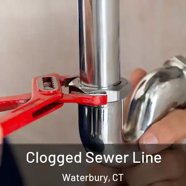  Clogged Sewer Line Waterbury, CT