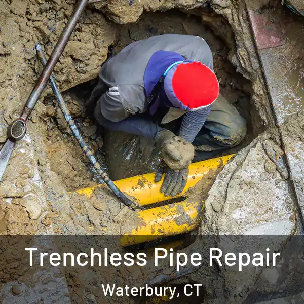  Trenchless Pipe Repair Waterbury, CT